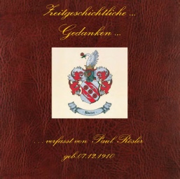 Zeitgeschichtliche ... Gedanken ... verfasst von Paul Rösler, geb. 07.12.1910
